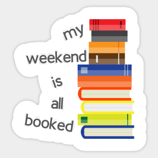 My weekend is all booked Sticker